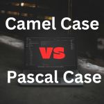 Camel Case vs. Pascal Case