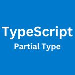 TypeScript Partial Type