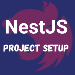 How to Setup a NestJS Project